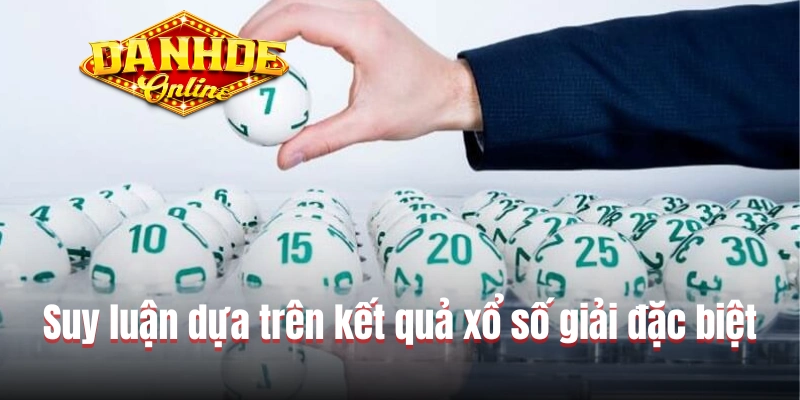 Suy luận dựa trên kết quả xổ số giải đặc biệt Suy luận dựa trên kết quả xổ số giải đặc biệt